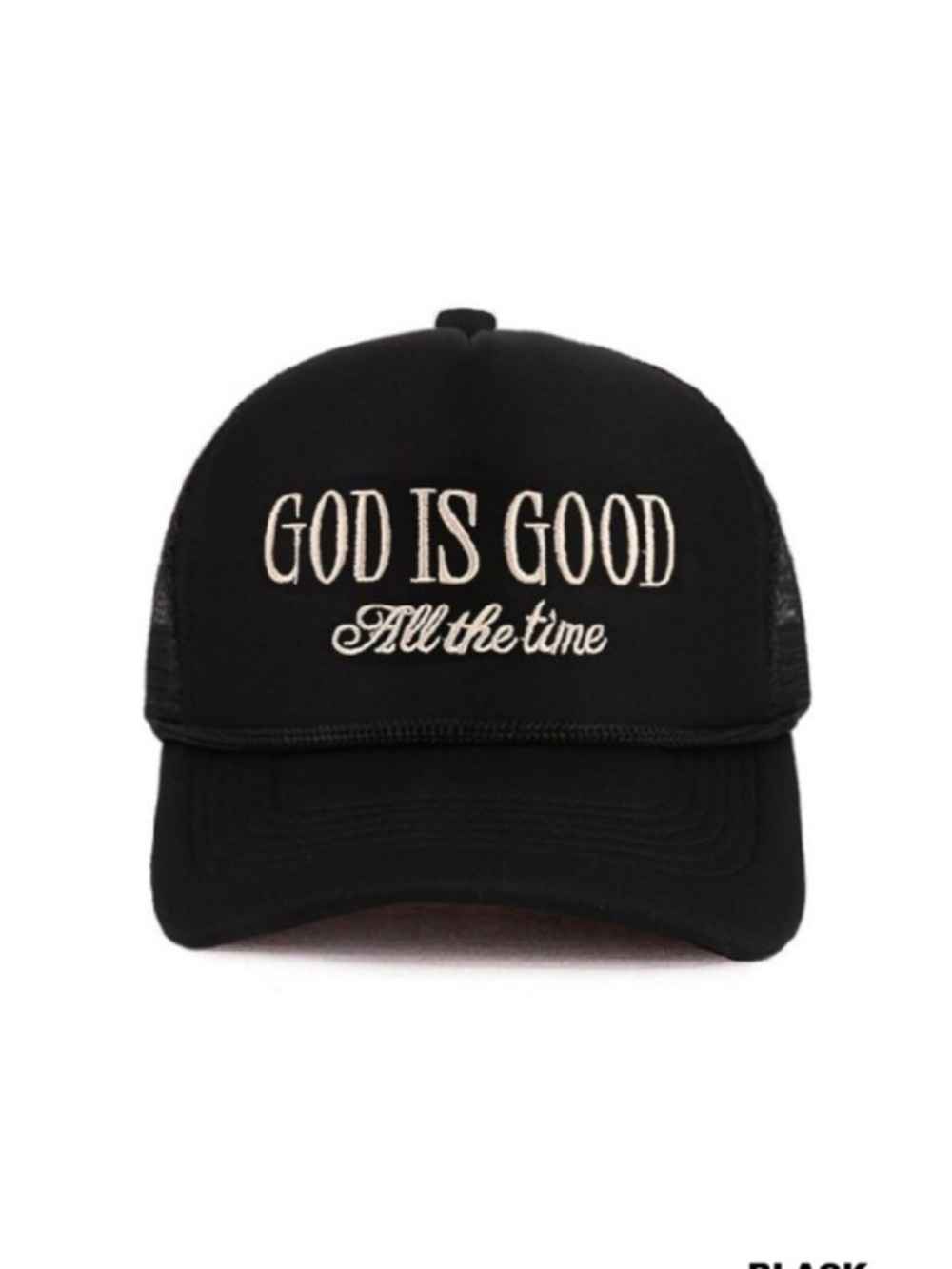 Black Trucker Hat with "GOD IS GOOD All the time" Embroidery